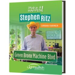 Make It Happen! Stephen Ritz: Urban Farmer